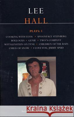 Lee Hall Plays: 1: Cooking with Elvis/Bollocks/Spoonface Steinberg/I Love You, Jimmy Spud/Wittgenstein on Tyne/Genie/Two's Company/Childr Hall, Lee 9780413771919 Methuen - książka
