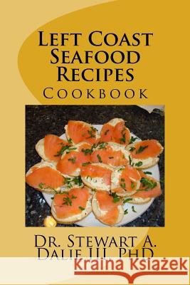 Left Coast Seafood Recipes: Cookbook Phd Dr Stewart a. Dali 9781492864646 Createspace Independent Publishing Platform - książka