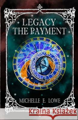 Legacy-The Payment: Steampunk/Fantasy Novel (Action/Adventure Book 6) Michelle E. Lowe 9781072070924 Independently Published - książka