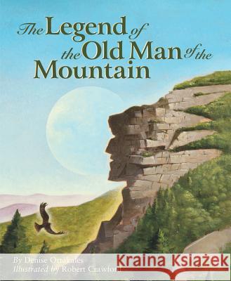 Legend of the Old Man of the Mountain Denise Ortakales, Robert Crawford 9781585362363 Sleeping Bear Press,U.S. - książka
