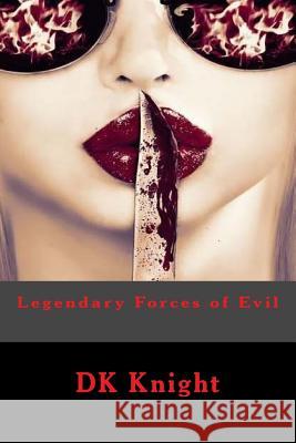 Legendary Forces of Evil Dk Knight Kathryn Riehl 9781503102163 Createspace - książka