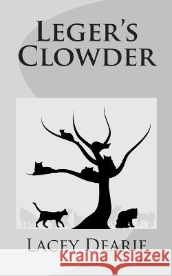 Leger's Clowder Lacey Dearie 9781507731376 Createspace Independent Publishing Platform - książka