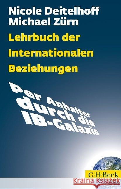 Lehrbuch der Internationalen Beziehungen : Per Anhalter durch die IB-Galaxis Deitelhoff, Nicole; Zürn, Michael 9783406654398 Beck - książka