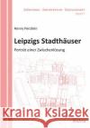 Leipzigs Stadth�user. Portr�t einer Zwischenl�sung Henry Fenzlein, Barbara Schonig, Harald Bodenschatz 9783838208466 Ibidem Press