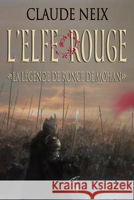 L'Elfe rouge - la légende de Ronce de Mohan Neix, Claude 9781520422145 Independently Published - książka