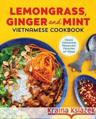 Lemongrass, Ginger and Mint Vietnamese Cookbook: Classic Vietnamese Street Food Made at Home Linh Nguyen 9781623158378 Rockridge Press - książka