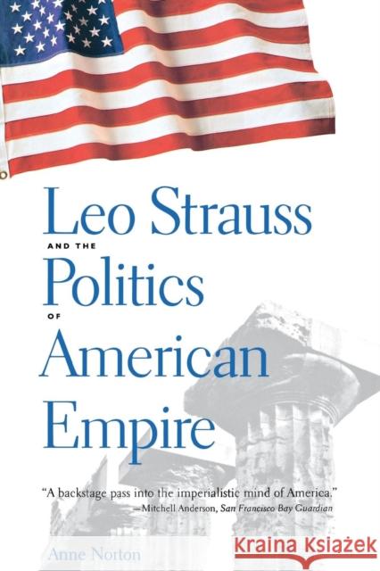 Leo Strauss and the Politics of American Empire Anne Norton 9780300109733 Yale University Press - książka