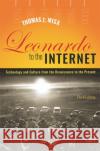 Leonardo to the Internet: Technology and Culture from the Renaissance to the Present Thomas J. Misa 9781421443102 Johns Hopkins University Press