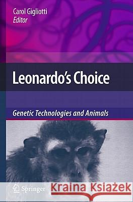 Leonardo's Choice: Genetic Technologies and Animals Gigliotti, Carol 9789400705234 Springer - książka