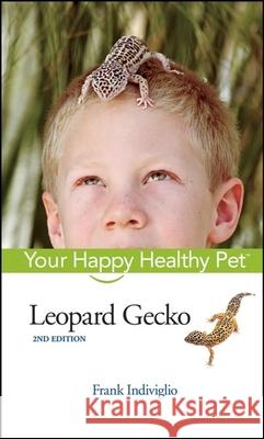 Leopard Gecko: Your Happy Healthy Pet Frank Indiviglio 9781683367154 Wiley - książka