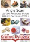 Les Défis Miniatures d'Angie: 2000-2005 Pâte Polymère PARTIE 1 Scarr, Angie 9788412202953 Frank Fisher