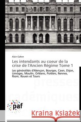 Les Intendants Au Coeur de la Crise de l'Ancien Régime Tome 1 Cohen-A 9783838172392 Presses Acad Miques Francophones - książka