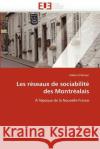 Les Réseaux de Sociabilité Des Montréalais D. Amour-V 9786131585586 Editions Universitaires Europeennes