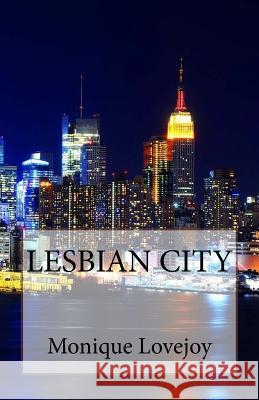 Lesbian City Monique Lovejoy 9781541382169 Createspace Independent Publishing Platform - książka