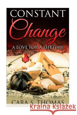 Lesbian Romance: Constant Change (A Love of A Lifetime) Cara S. Thomas 9781517252113 Createspace Independent Publishing Platform - książka