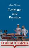 Lesbians and Psychos Aline D'Arbrant 9781291916522 Lulu.com
