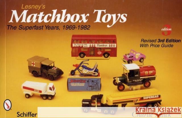 Lesney's Matchbox(r) Toys: The Superfast Years, 1969-1982 Mack, Charlie 9780764333217 Schiffer Publishing - książka