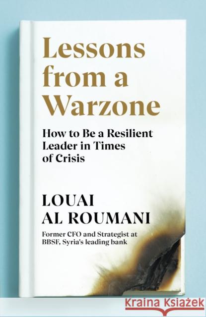 Lessons from a Warzone: How to be a Resilient Leader in Times of Crisis Louai Al Roumani 9780241404850 Penguin Books Ltd - książka
