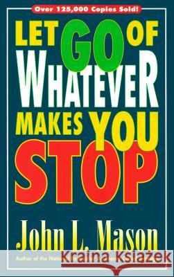 Let Go of Whatever Makes You Stop John Mason 9780884193739 Creation House - książka