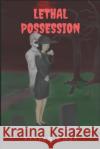 Lethal Possession Vivian Chas 9781679653254 Independently Published
