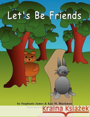 Let's Be Friends Miss Stephanie James MS Kay M. Blackman 9780615621814 Kay Blackman - książka