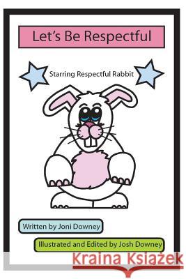Let's Be Respectful Joni Downey Joni Downey 9781541373976 Createspace Independent Publishing Platform - książka