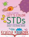 Let's color STDs - Adult Coloring Book Clara Chlamydia 9783752820829 Books on Demand