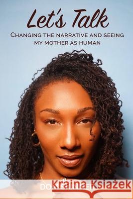 Let's Talk: Changing the Narrative and Seeing My Mother as Human Dom Skinner 9780578309811 Dom Skinner - książka