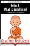 Letter 4: Letters to Will: What Is Buddhism? Leonard Swidler 9781948575126 Ipub Global Connection LLC