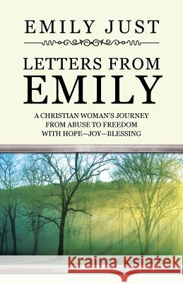 Letters from Emily: A Christian Woman's Journey from Abuse to Freedom with Hope-Joy-Blessing Emily Just 9781512785432 Westbow Press - książka