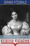 Letters of Edward FitzGerald to Fanny Kemble (1871-1883) (Esprios Classics): Edited by William Aldis Wright Fitzgerald, Edward 9781034739661 Blurb