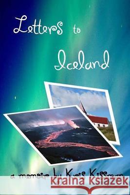 Letters to Iceland Kris Kissman 9781477577516 Createspace - książka
