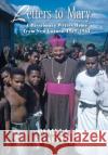 Letters to Mary: A Missionary Writes Home from New Guinea, 1959-1963 Pamela Shaffer 9781977232755 Outskirts Press