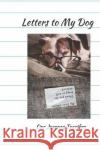 Letters To My Dog: Our Journey Together Luis M. Rodriguez 9781705599150 Independently Published