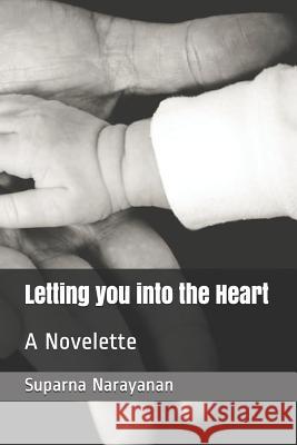 Letting You Into the Heart: A Novelette Suparna Narayanan 9781791783280 Independently Published - książka
