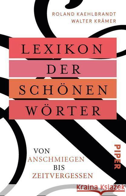 Lexikon der schönen Wörter : Von anschmiegen bis zeitvergessen Krämer, Walter; Kaehlbrandt, Roland 9783492315111 Piper - książka