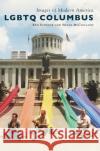 LGBTQ Columbus Ken Schneck Shane McClelland 9781540239211 Arcadia Publishing Library Editions