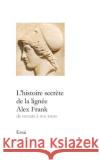 L'histoire secrète de la lignée Alex Frank: de Socrate à nos jours Frank, Alex 9781519076526 Independently Published