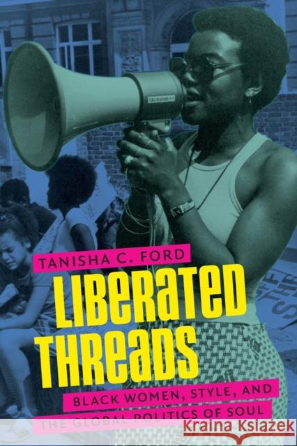 Liberated Threads: Black Women, Style, and the Global Politics of Soul Tanisha C. Ford 9781469636139 University of North Carolina Press - książka