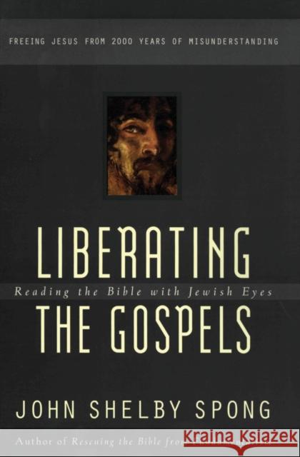 Liberating the Gospels Spong, John Shelby 9780060675578 HarperOne - książka