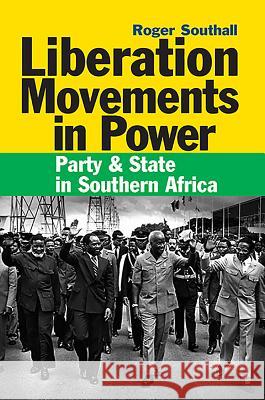 Liberation Movements in Power: Party and State in Southern Africa Roger Southall 9781847011343 JAMES CURREY PUBLISHERS - książka