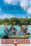 ¿Liborio?: Catarsis Popular VS Fidel Castro Carlos Ríos Otero 9781643343471 Page Publishing, Inc.