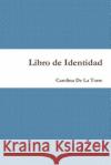 Libro De Identidad Carolina De La Torre 9781365910784 Lulu.com