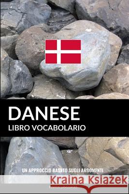 Libro Vocabolario Danese: Un Approccio Basato sugli Argomenti Languages, Pinhok 9781545311806 Createspace Independent Publishing Platform - książka