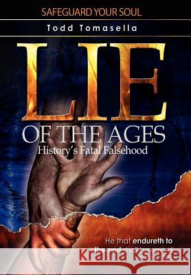 Lie of the Ages: History's Fatal Falsehood Tomasella, Todd 9781425972776 Authorhouse - książka