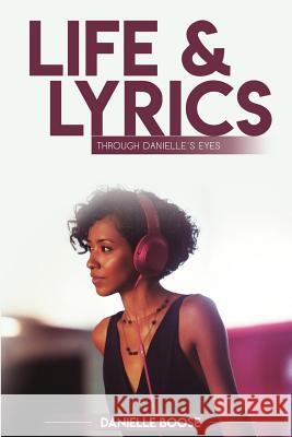 Life & Lyrics: Through Danielle's Eyes Danielle L. Boose Alesha Brown 9780692653807 Danielle Boose - książka