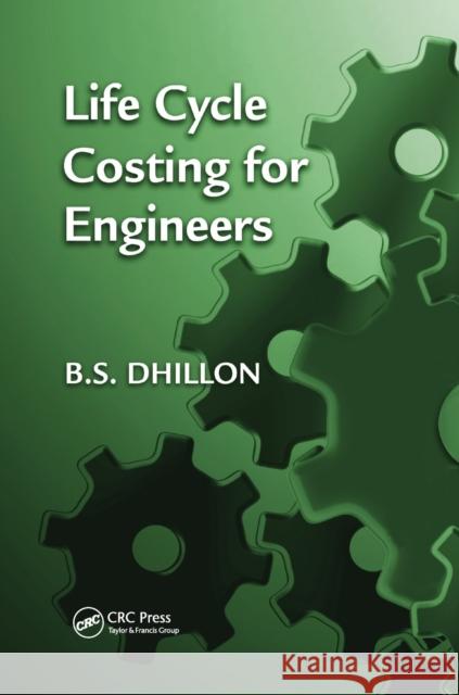 Life Cycle Costing for Engineers B.S. Dhillon 9781138072022 Taylor and Francis - książka