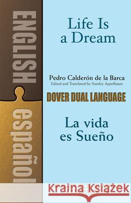 Life Is a Dream/La Vida Es Sueño: A Dual-Language Book Calderon De La Barca, Pedro 9780486424736 Dover Publications - książka