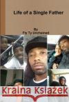 Life of a Single Father Fly Ty Unchained 9781329315990 Lulu.com