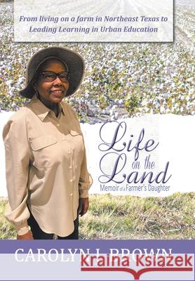 Life on the Land: Memoir of a Farmer's Daughter Carolyn J Brown 9781665519427 Authorhouse - książka